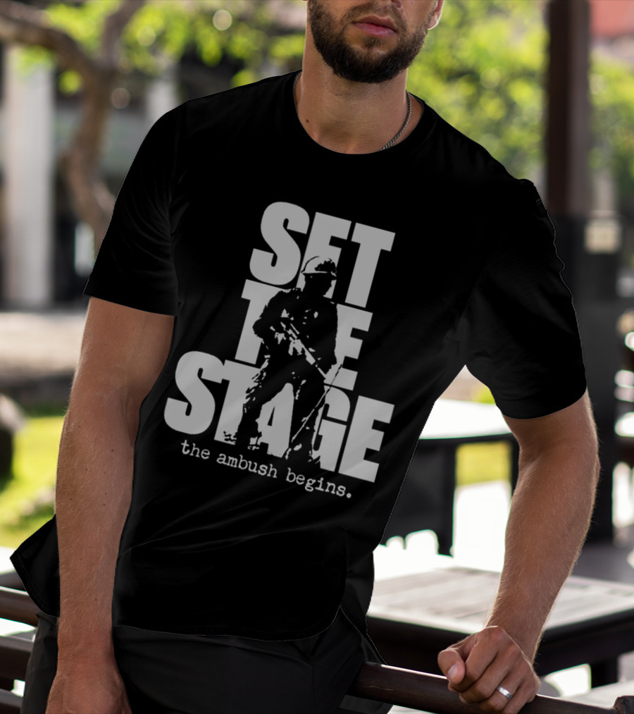 Set The Stage The Ambush Begins Soldier T-Shirt