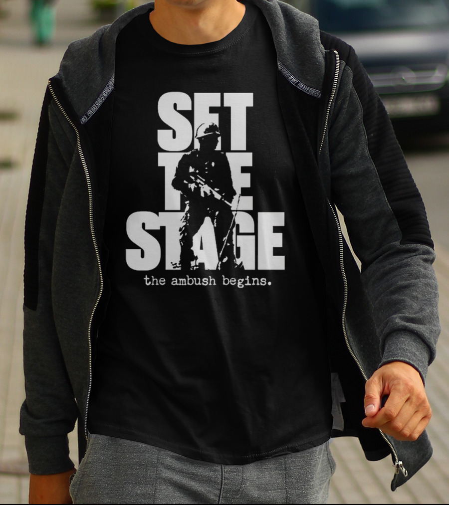Set The Stage The Ambush Begins Soldier T-Shirt