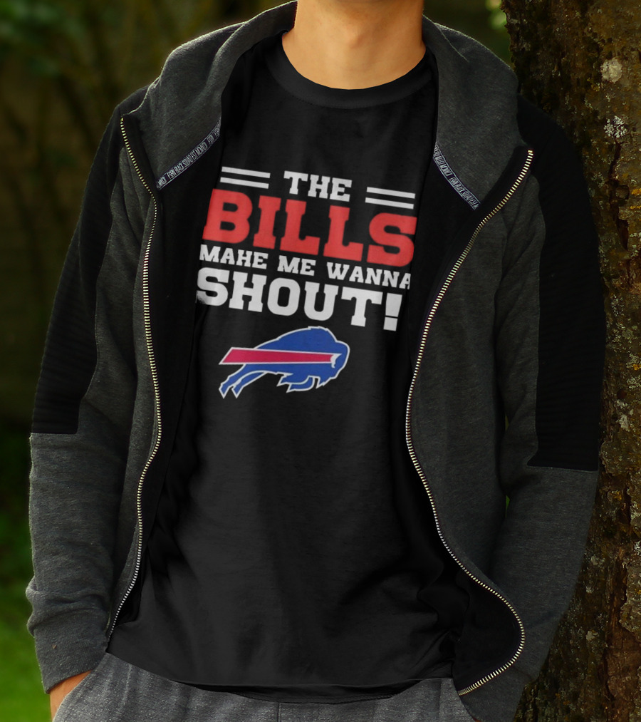 The Bills Make Me Wanna Shout Buffalo Bills T-Shirt