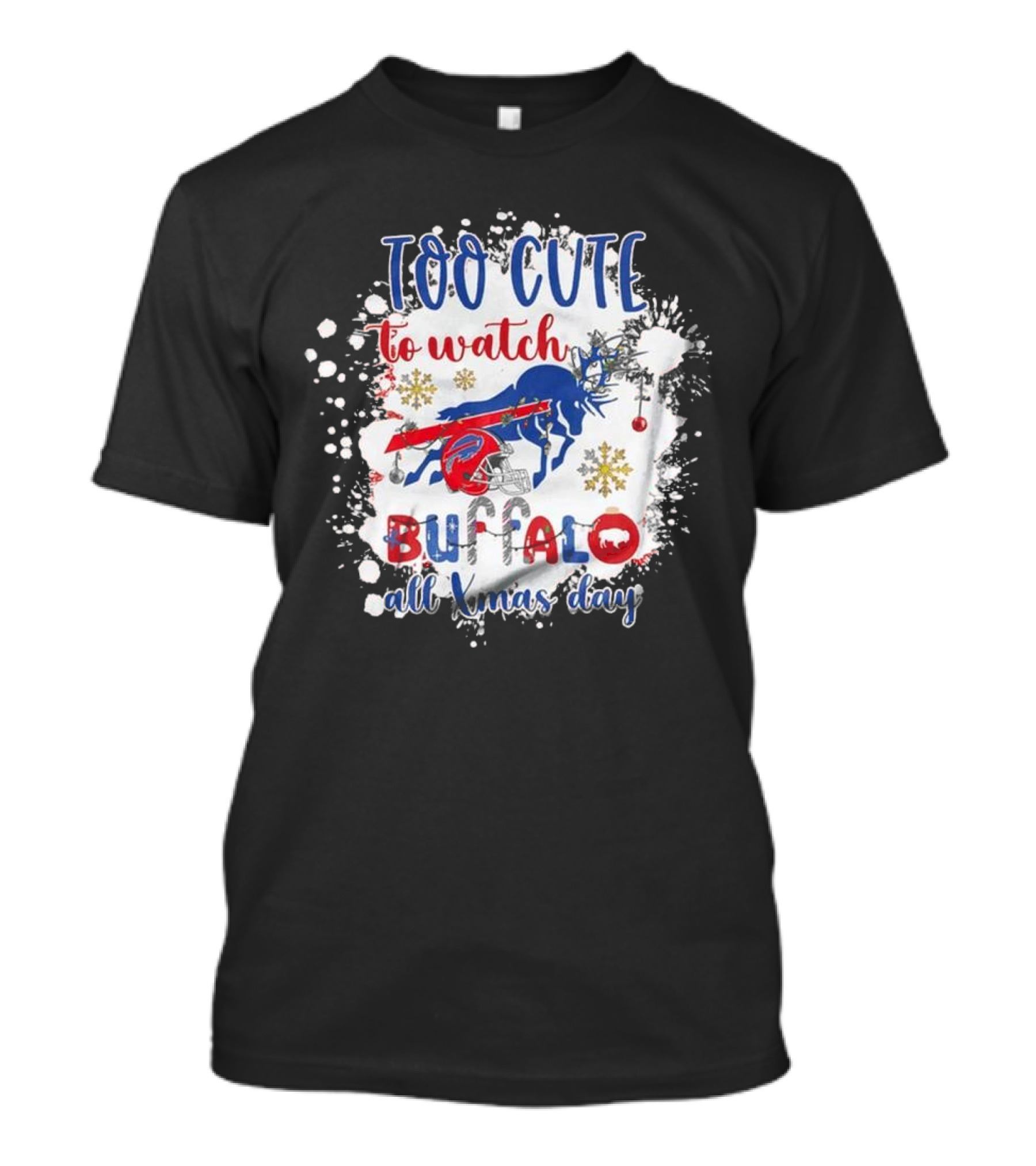 Too Cute To Watch Buffalo All Xmas Day T-Shirt