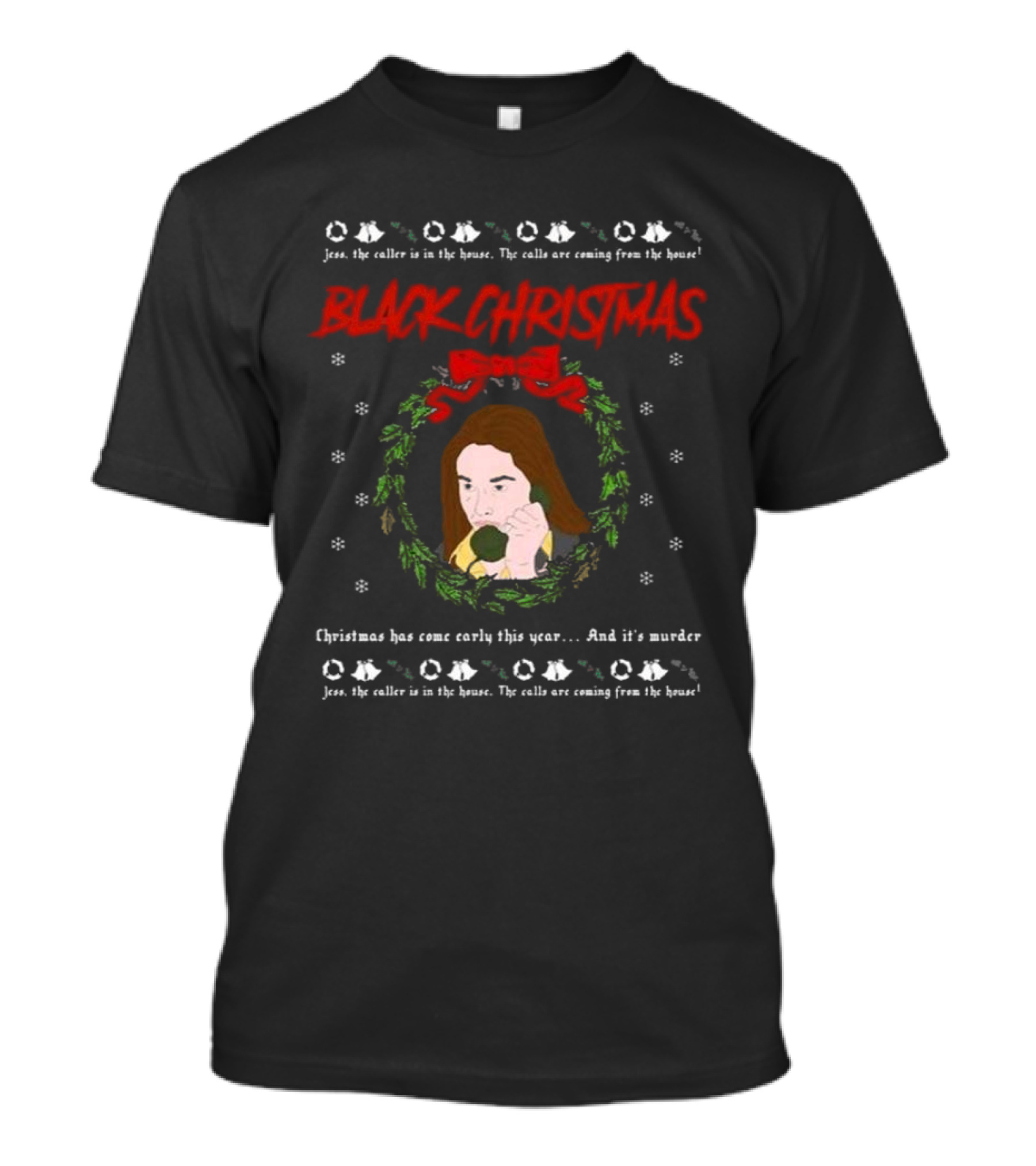 Black Christmas Jess The Caller Is In The House Murder Ugly T-Shirt