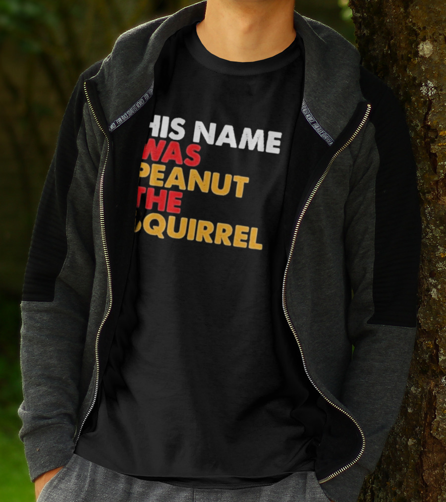 His Name Was Peanut The Squirrel Justice For Peanut T-Shirt