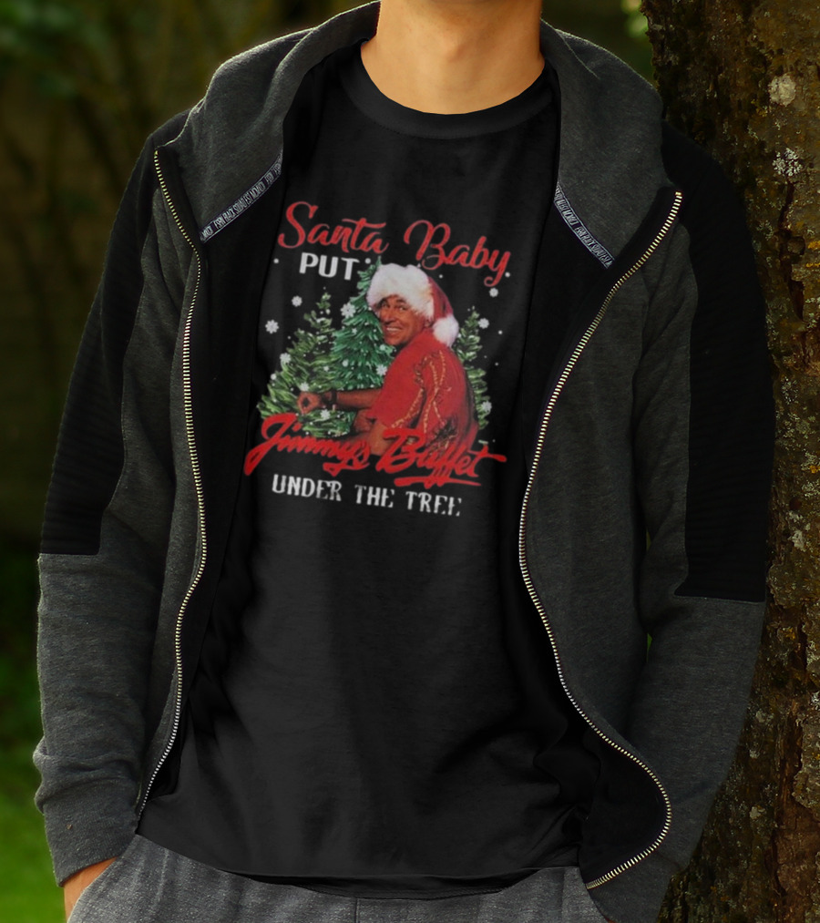 Santa Baby Put Jimmy Buffett Under The Tree T-Shirt