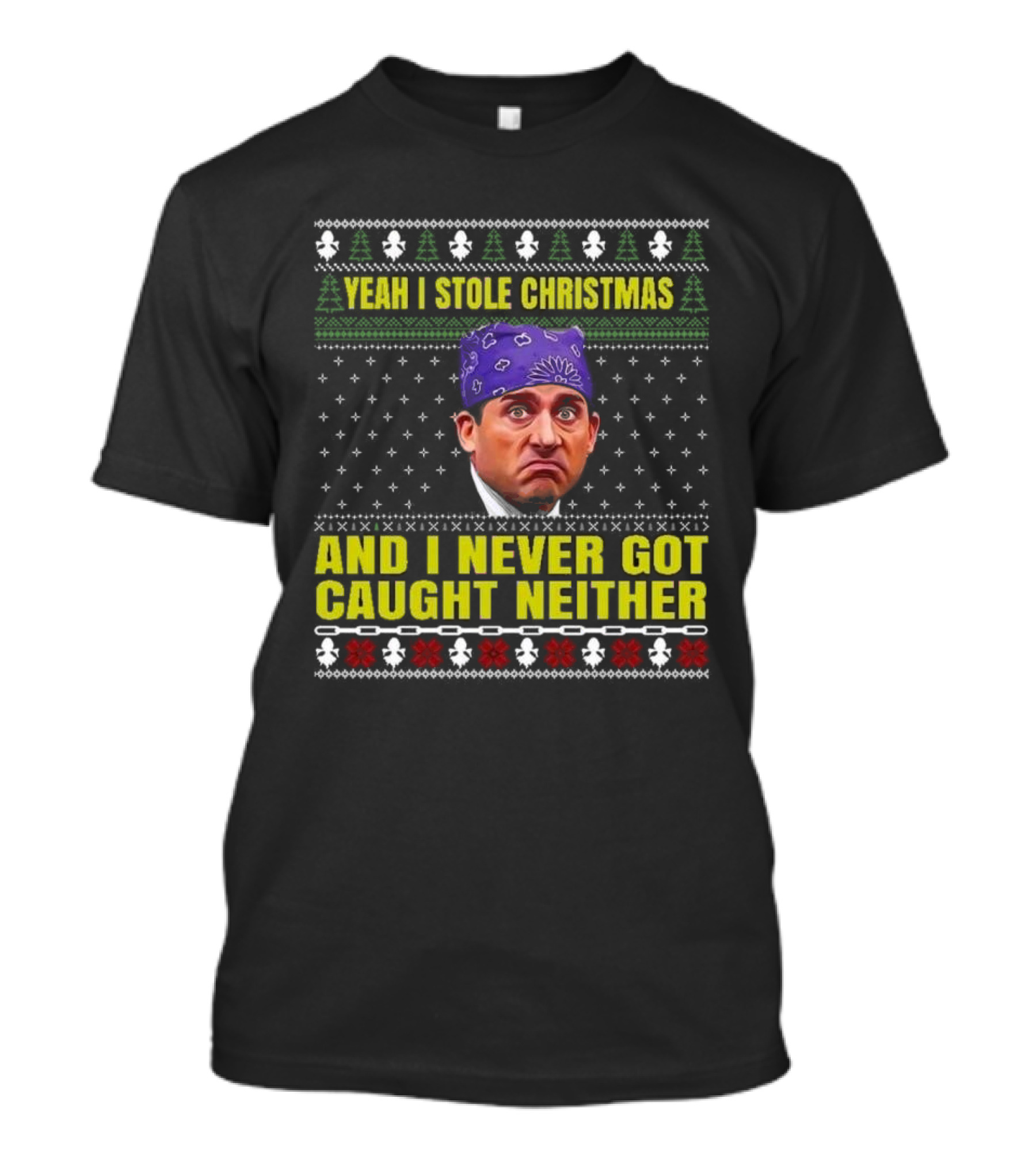 Michael Scott Yeah I Stole Christmas And I Never Got Caught Neither Ugly T-Shirt