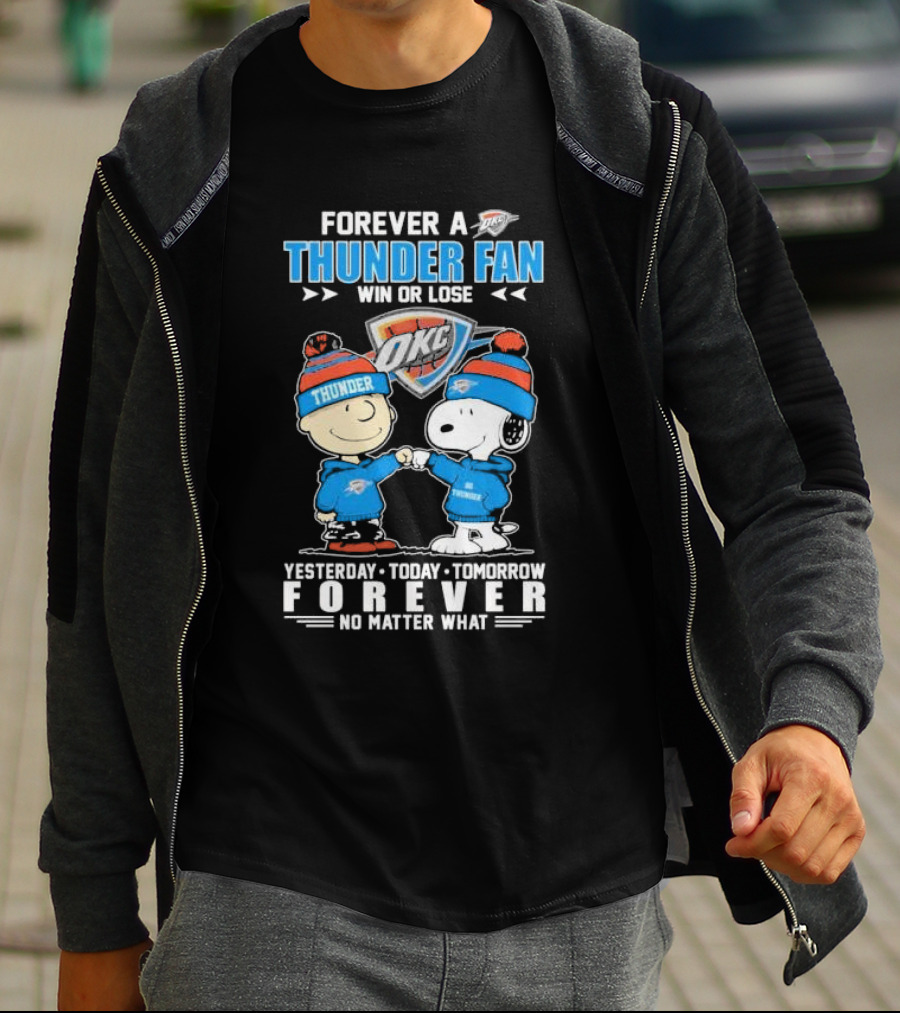 Forever A Thunder Fan Win Or Lose OKC Yesterday Today Tomorrow Forever No Matter What T-Shirt