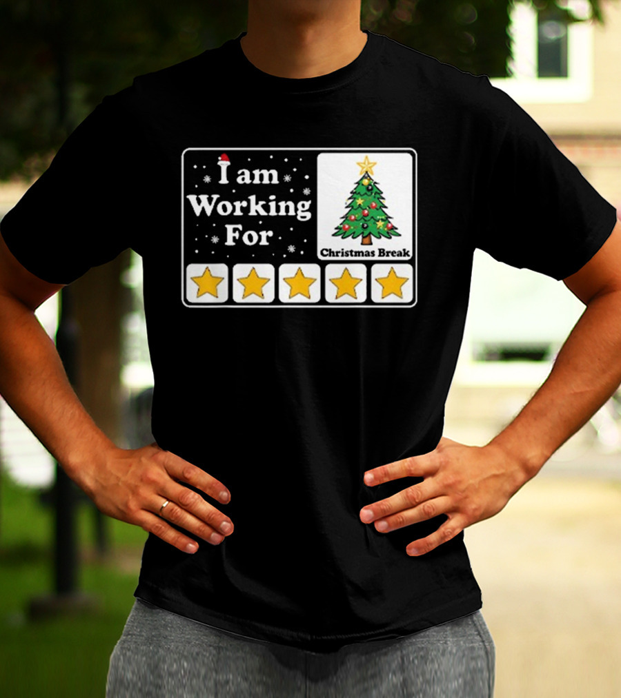 I Am Working For Five-Star Christmas Break T-Shirt