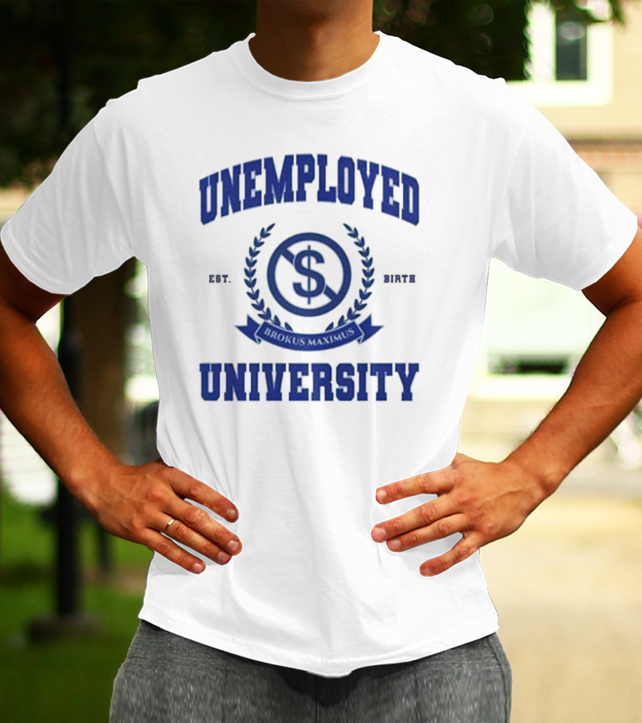 Unemployed University Est. Birth Brokus Maximus Dollar Sign Laurel Crest T-Shirt