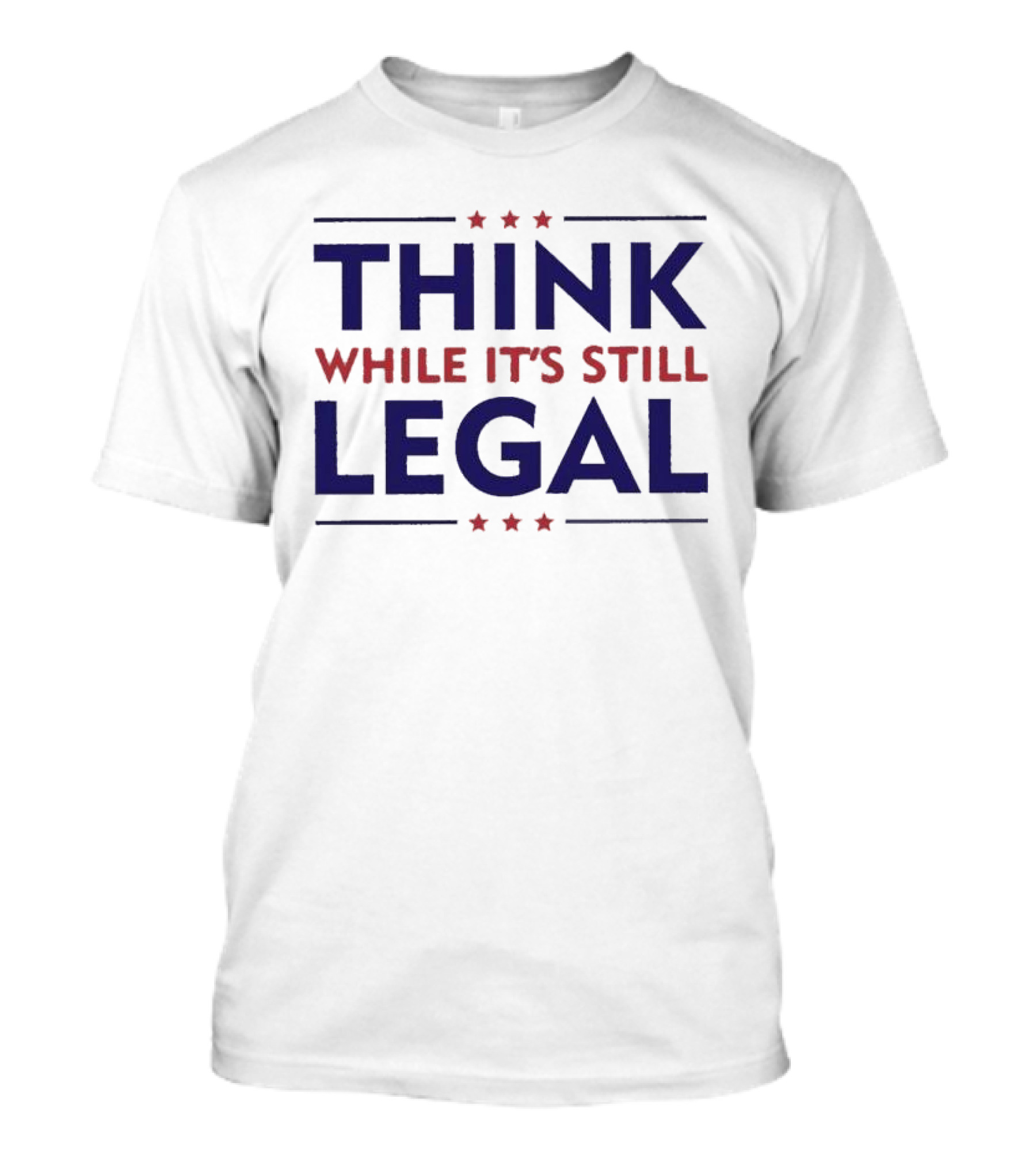 Think While It’s Still Legal Patriotic Stars T-Shirt