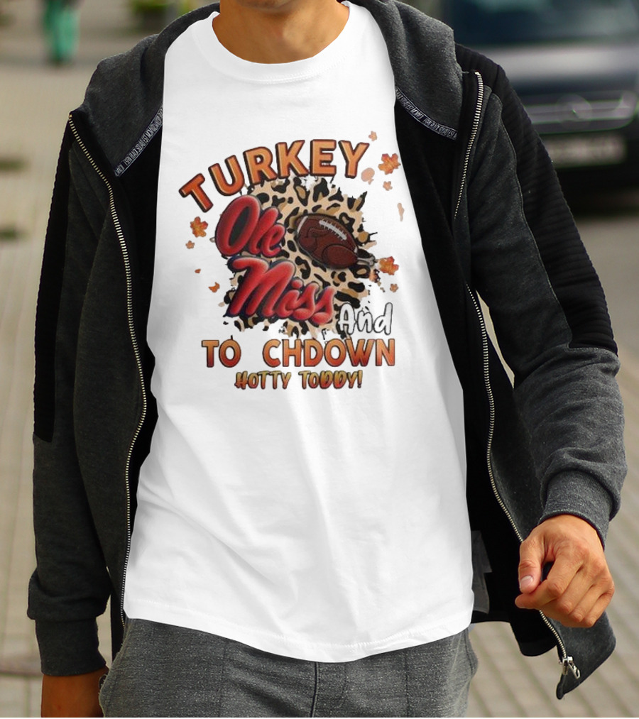 Ole Miss Rebels Turkey And Touchdown Hotty Toddy T-Shirt