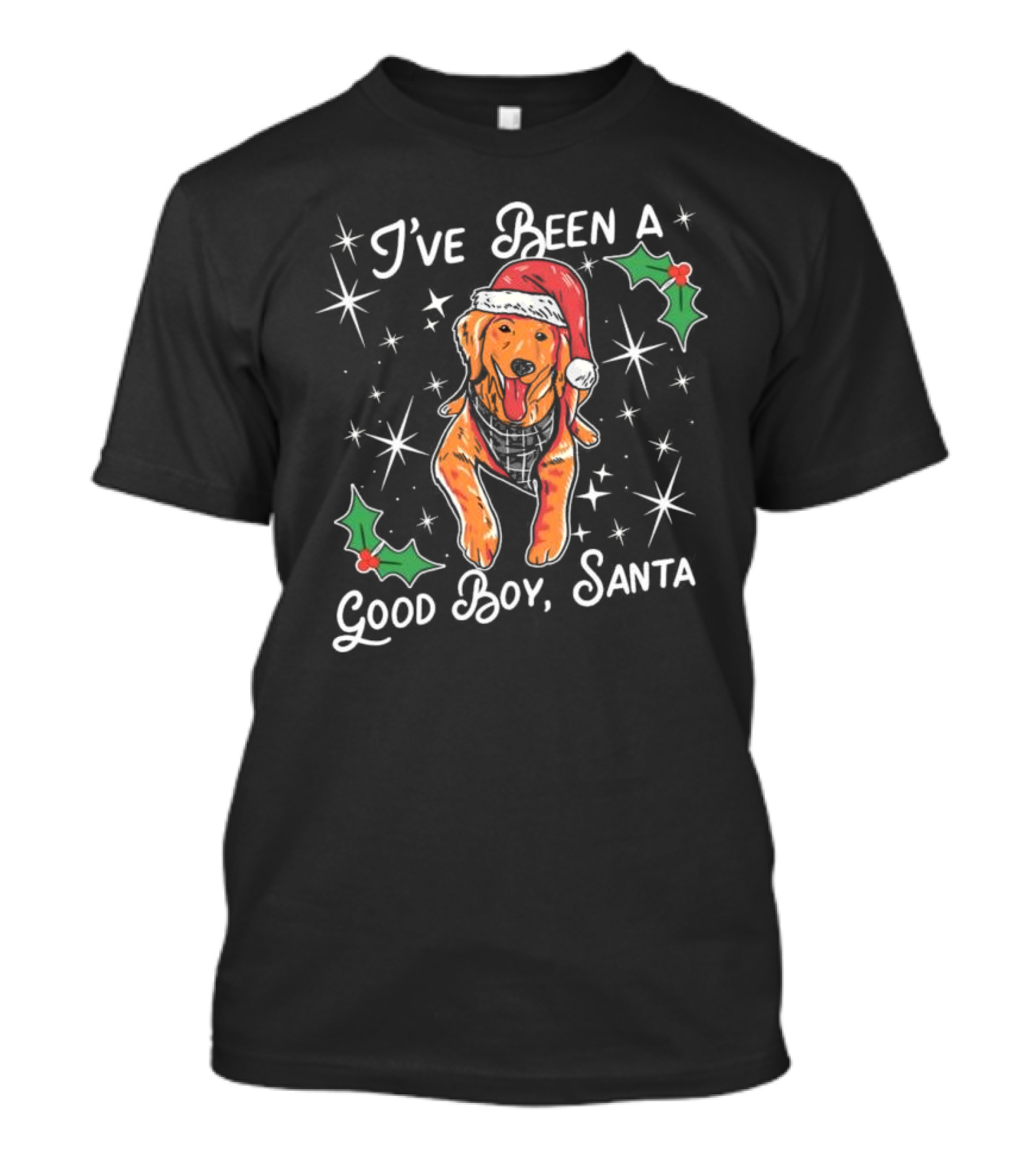 I’ve Been A Good Boy Santa Christmas Dog With Santa Hat And Holly T-Shirt