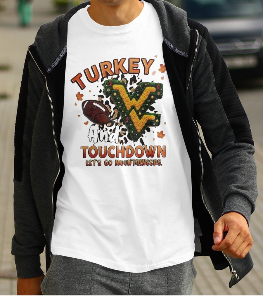 Turkey And Touchdown Let's Go Mountaineers T-Shirt
