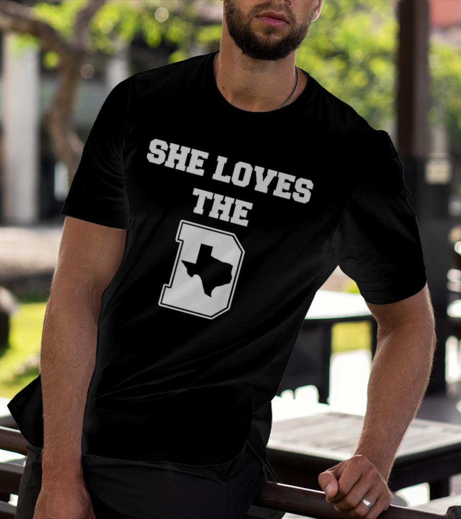 She Loves The D Texas Map Dallas Texas Pride T-Shirt