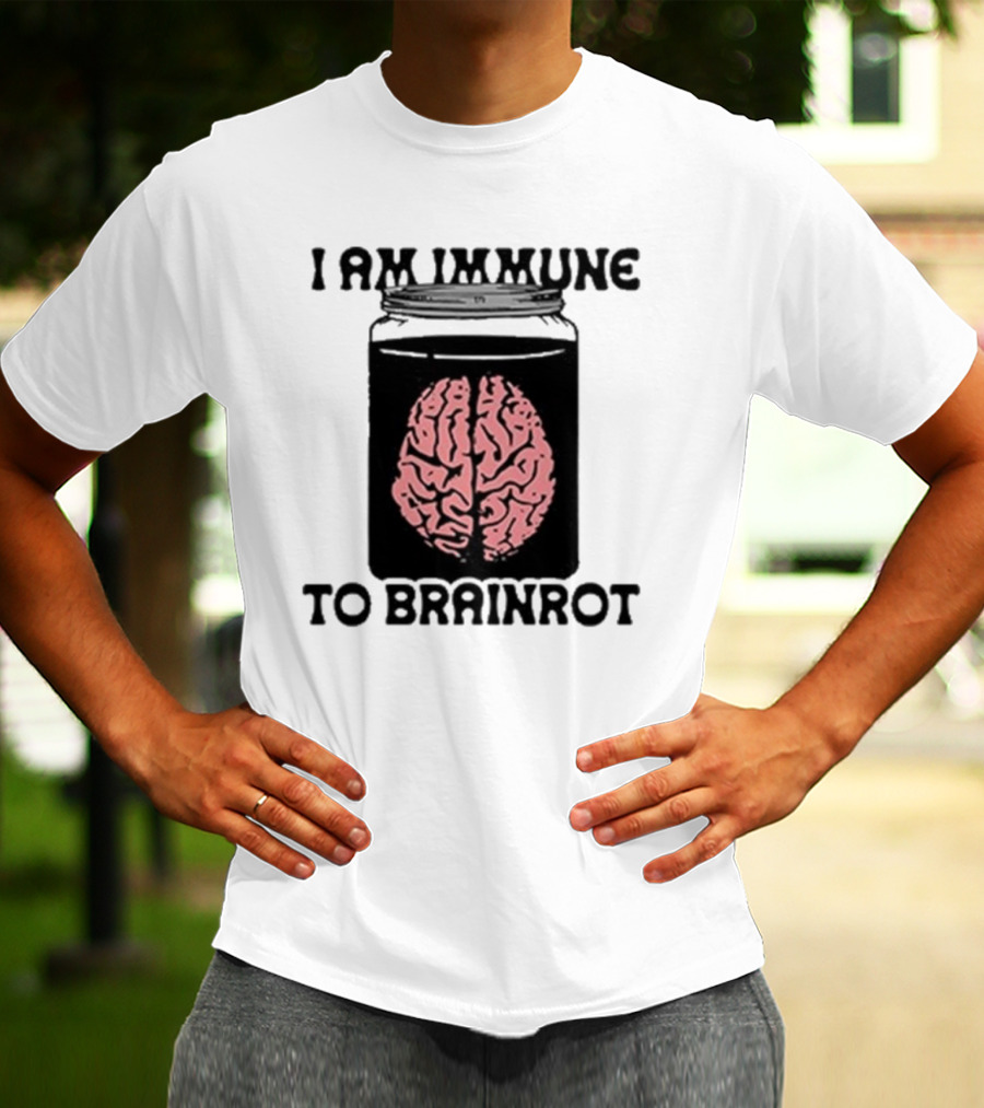 I Am Immune To Brainrot In A Jar T-Shirt