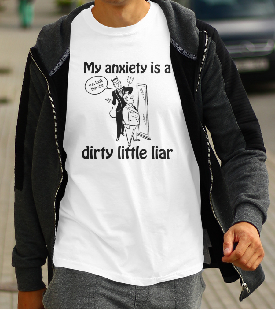 My Anxiety Is A Dirty Little Liar Devil Reflection Saying You Look Like Shit T-Shirt