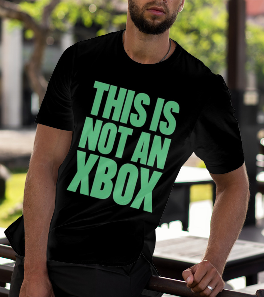 This Is Not An Xbox Gaming Console Fan Message T-Shirt
