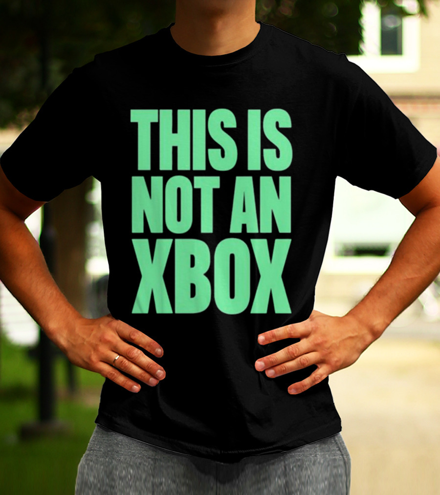This Is Not An Xbox Gaming Console Fan Message T-Shirt