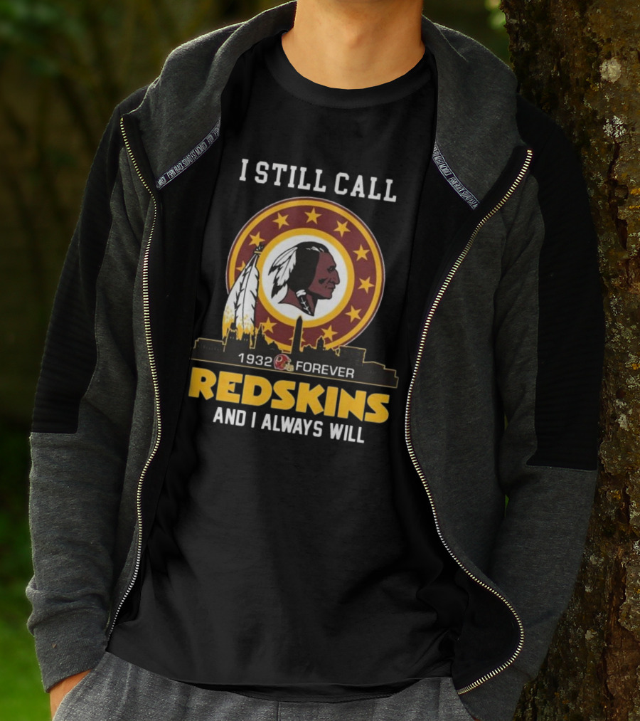 I Still Call 1932 Forever Redskins And I Always Will T-Shirt