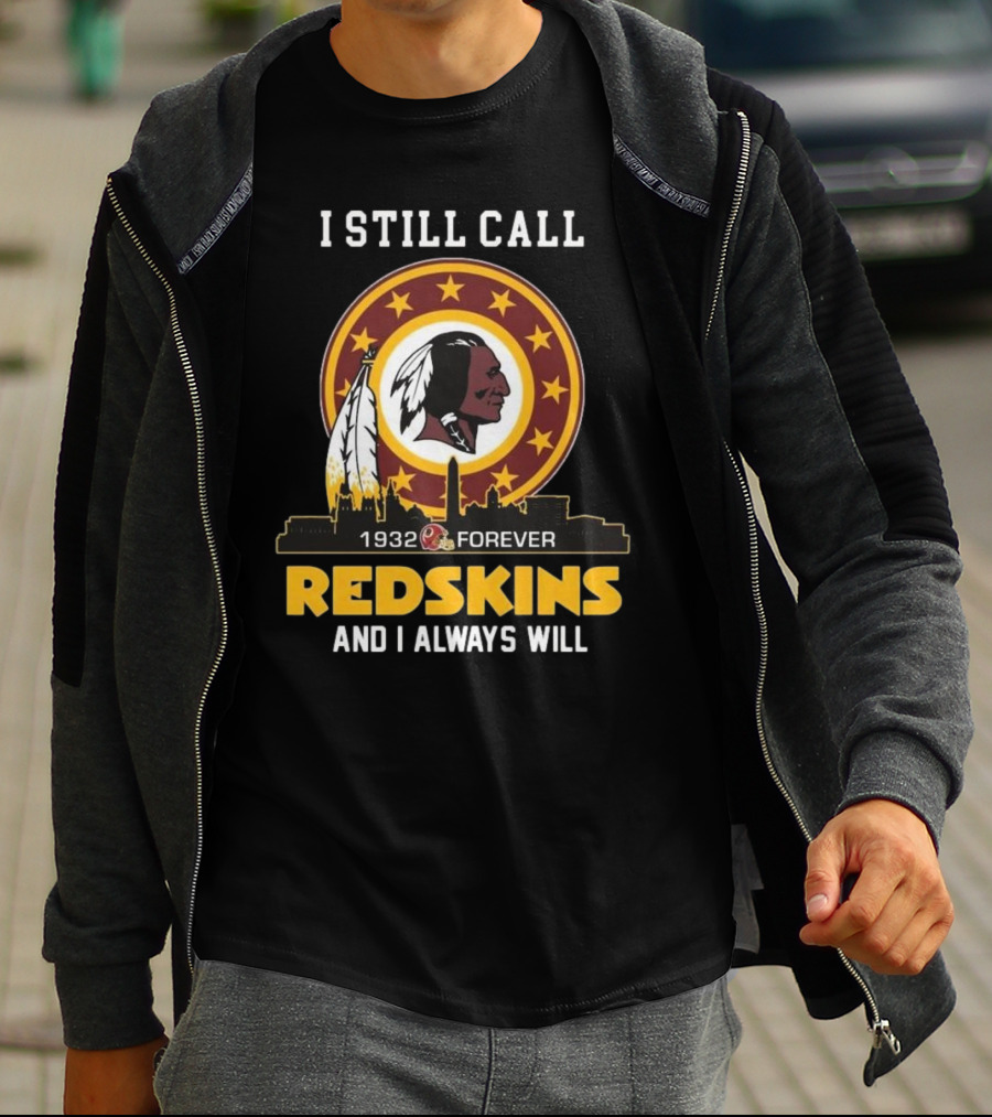 I Still Call 1932 Forever Redskins And I Always Will T-Shirt