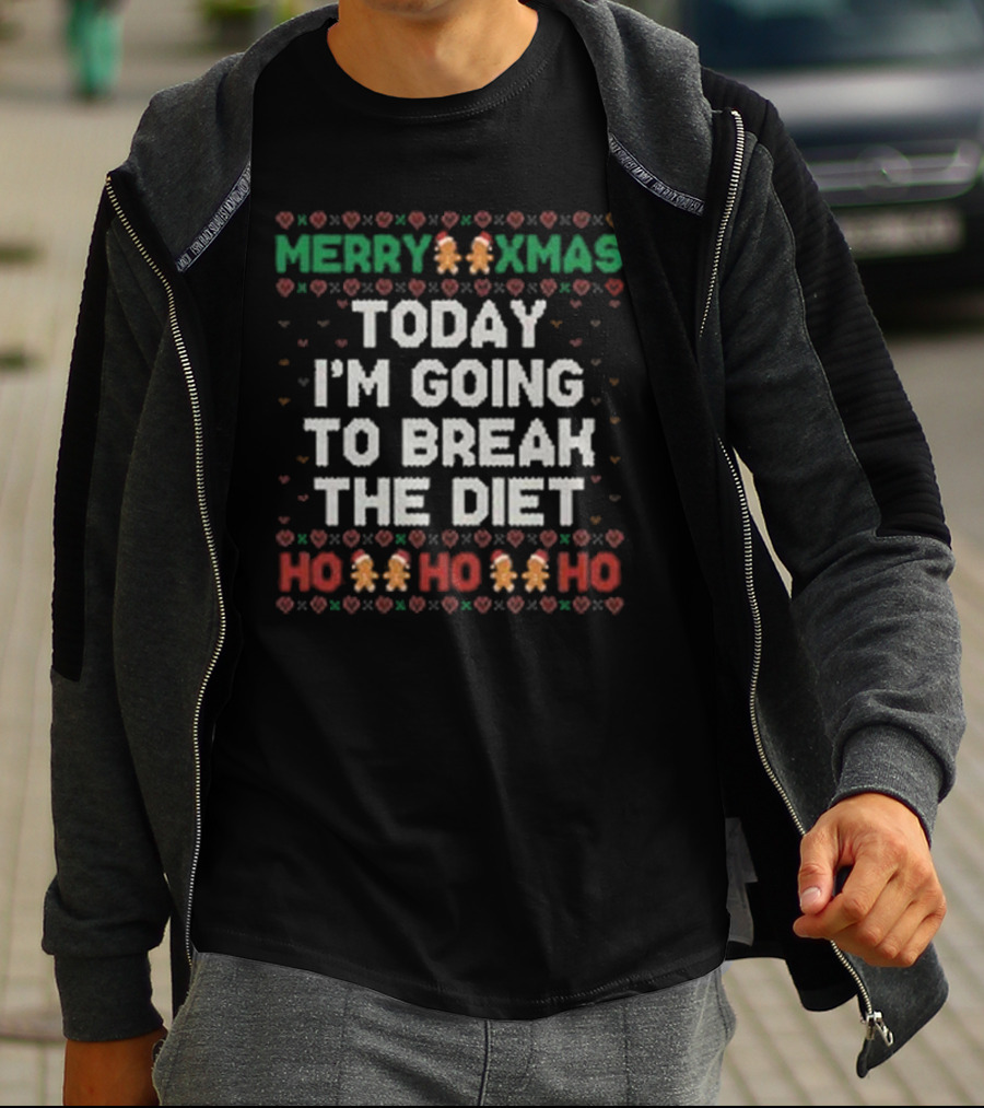 Merry Xmas Today I'm Going To Break The Diet Ho Ho Ho Gingerbread Ugly T-Shirt