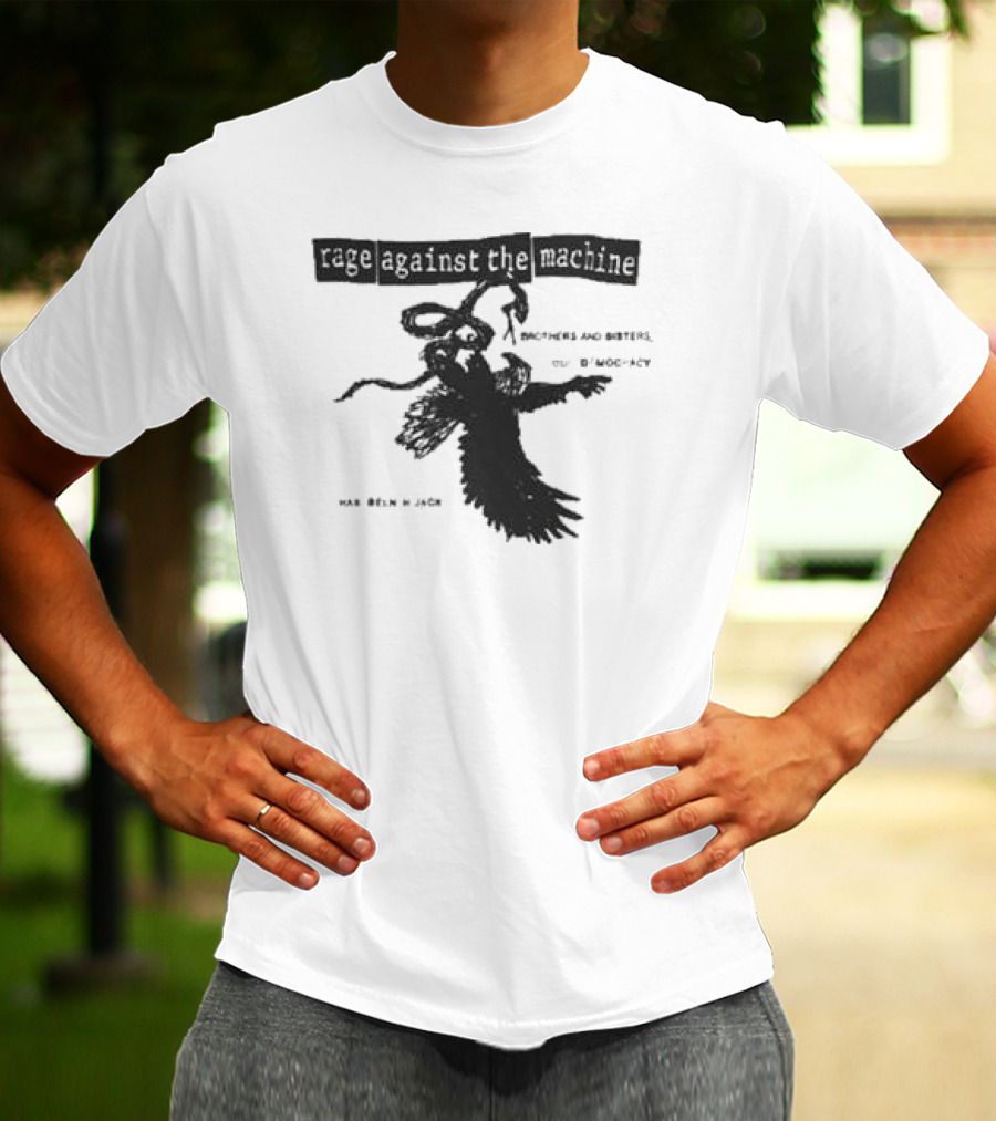 Rage Against The Machine Brothers And Sisters Our Democracy Has Been Hijacked T-Shirt