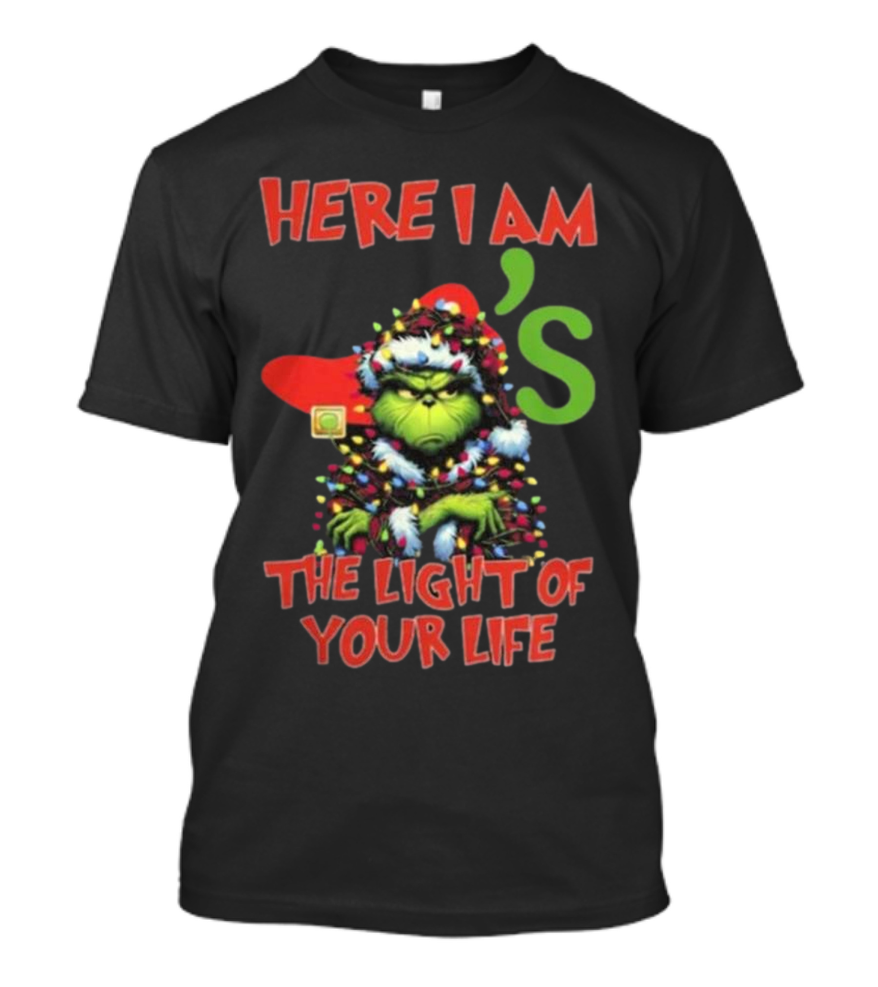 Here I Am Grinch Chili's The Light Of Your Life Christmas Light T-Shirt