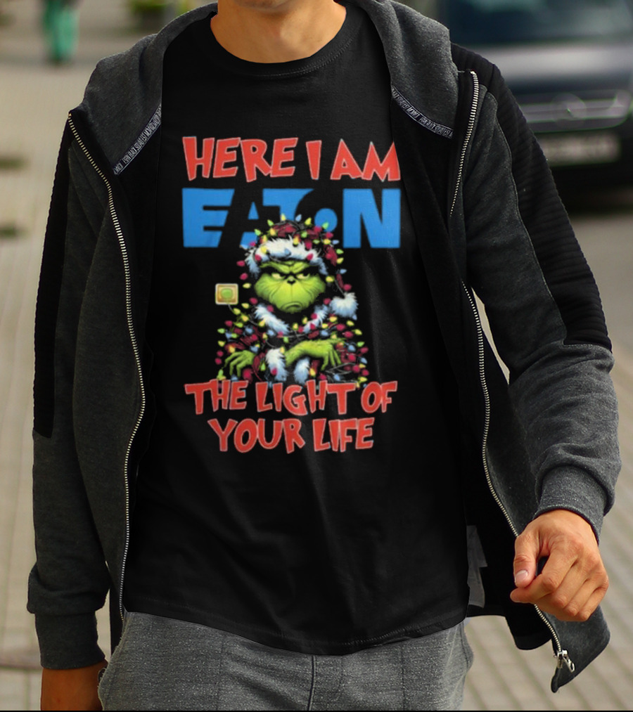Here I Am Eaton The Light Of Your Life Grinch Christmas T-Shirt