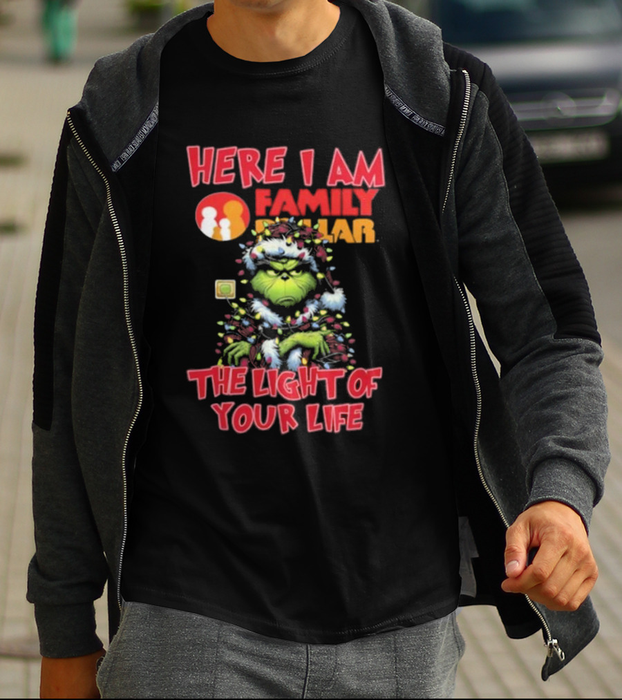 Here I Am Family Dollar The Light Of Your Life Grinch Christmas Light T-Shirt