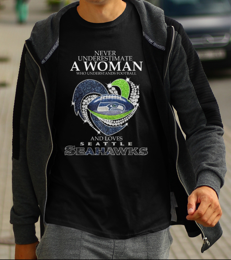 Never Underestimate A Woman Who Understands Football And Loves Seattle Seahawks T-Shirt