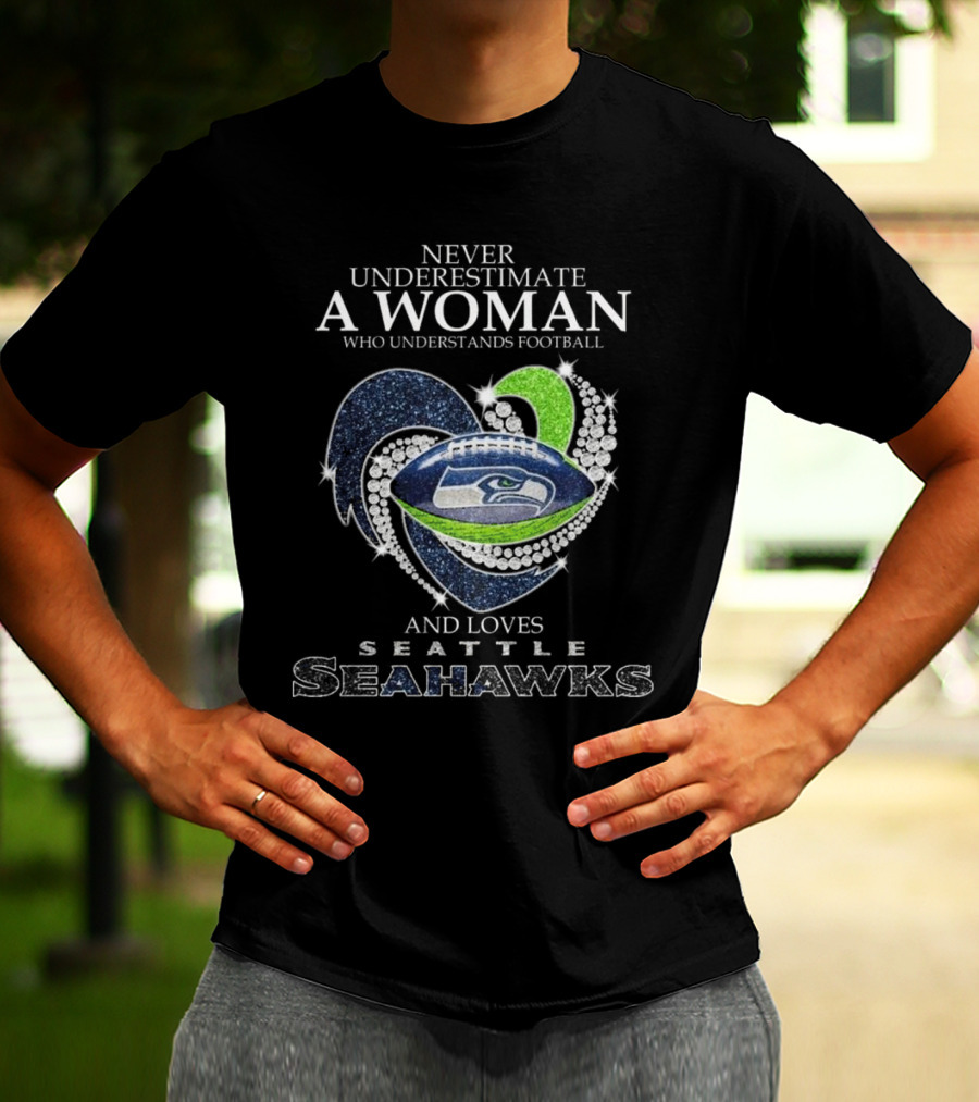 Never Underestimate A Woman Who Understands Football And Loves Seattle Seahawks T-Shirt