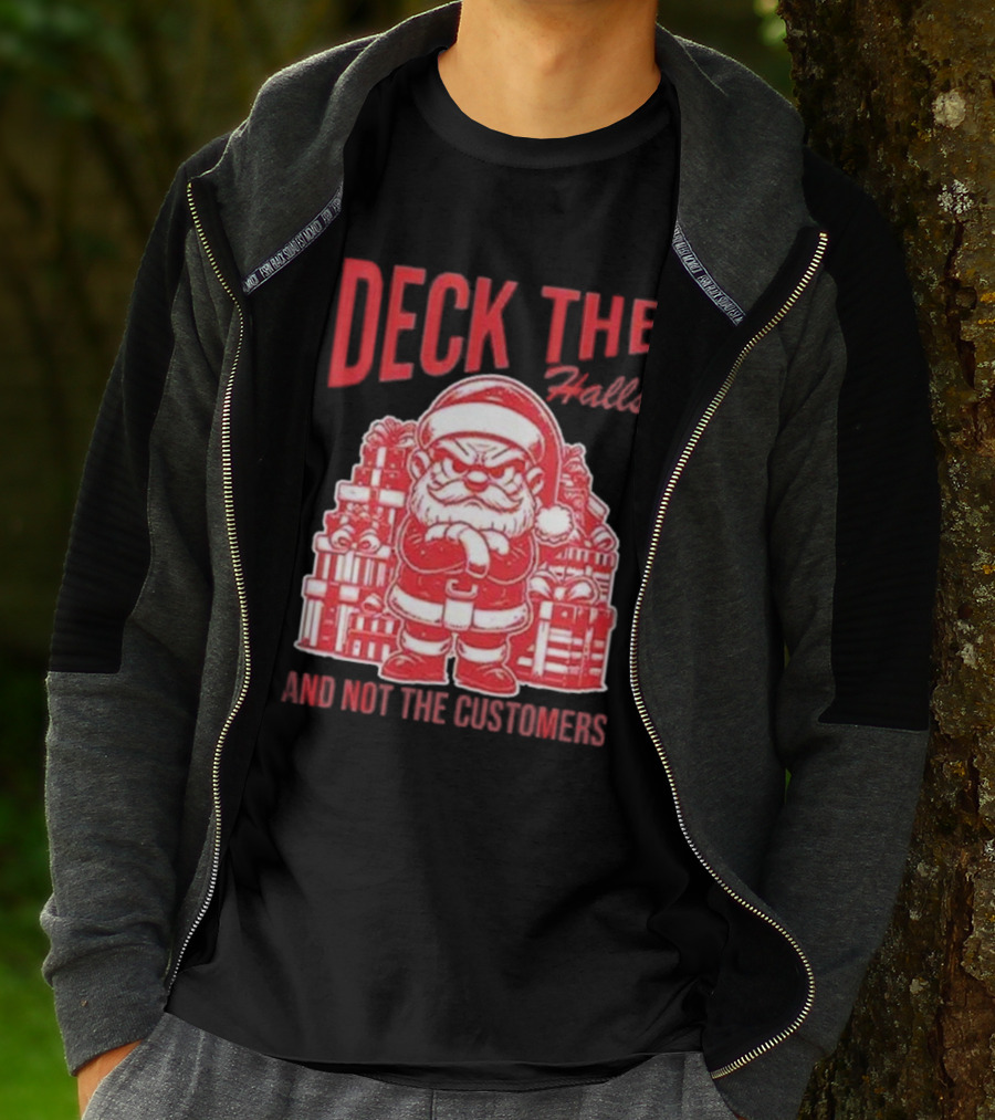 Deck The Halls And Not The Customers Santa Christmas T-Shirt