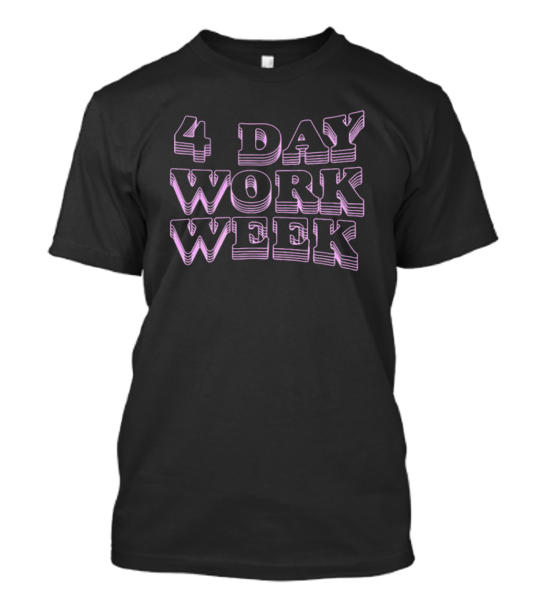 4 Day Work Week T-Shirt
