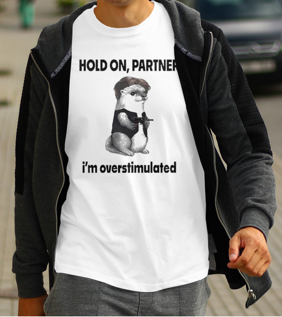 Hold On Partner I'm Overstimulated Connor Griffin Prairie Dog With Gun T-Shirt