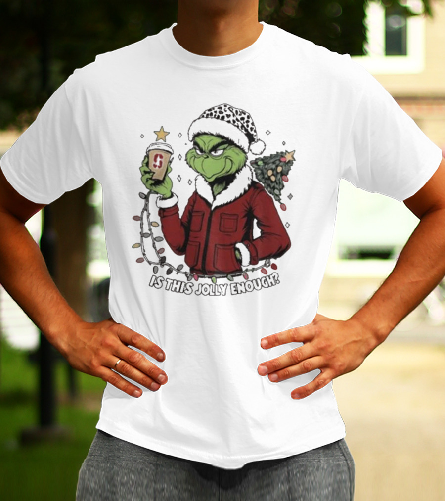 Stanford Cardinal Grinch Christmas Is This Jolly Enough With Santa Hat And Starbucks Cup T-Shirt