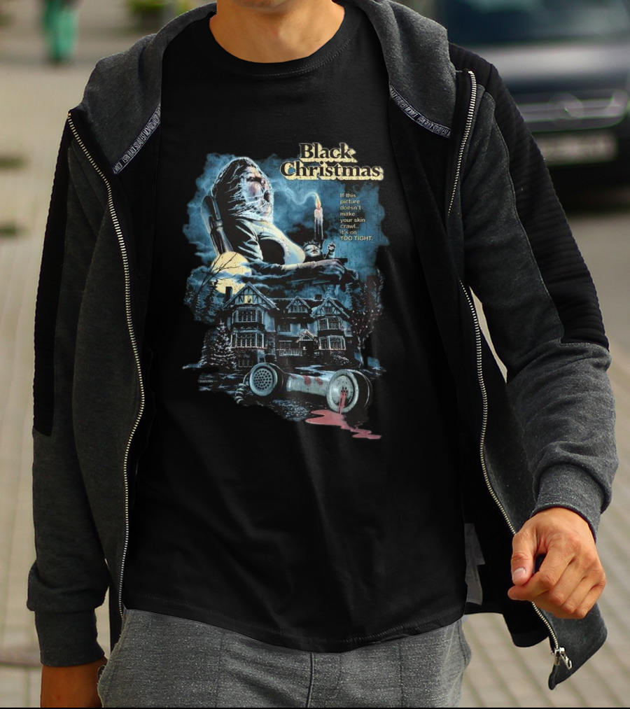 Black Christmas If This Picture Doesn’t Make Your Skin Crawl It’s On Too Tight T-Shirt