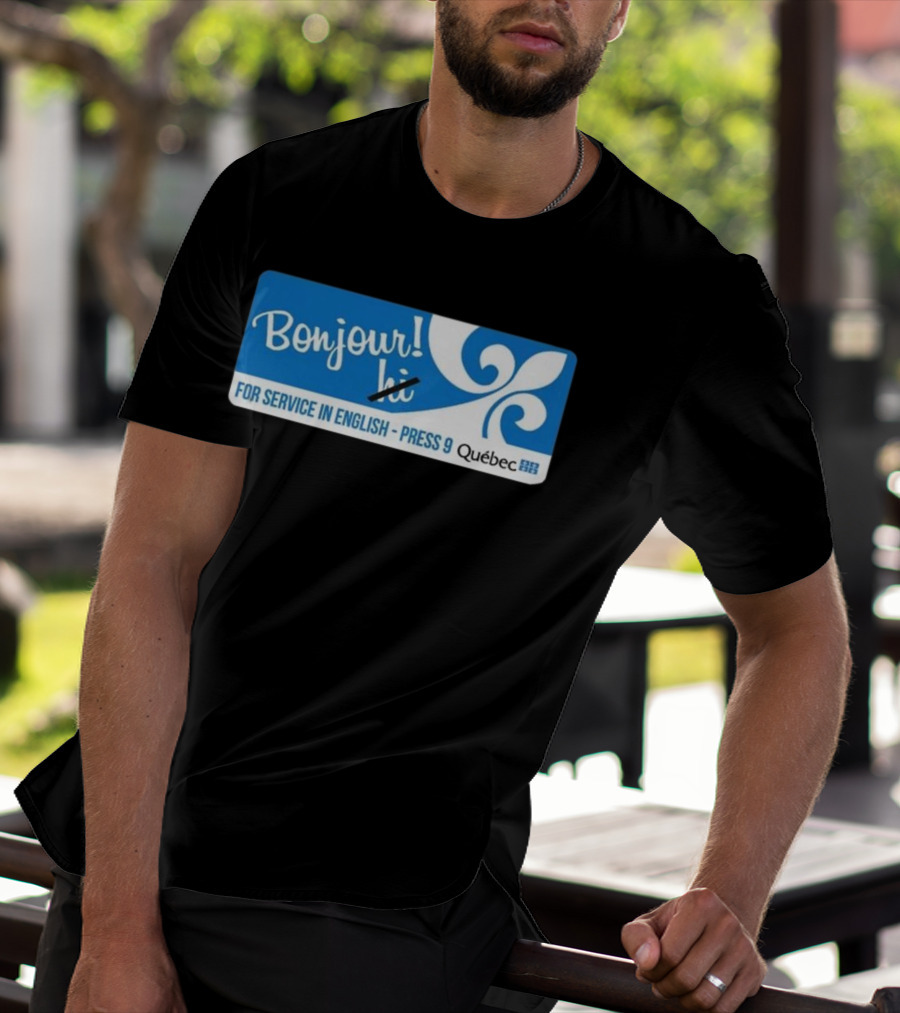 Bonjour Hi For Service In English Press 9 Quebec Fleur-de-lis T-Shirt