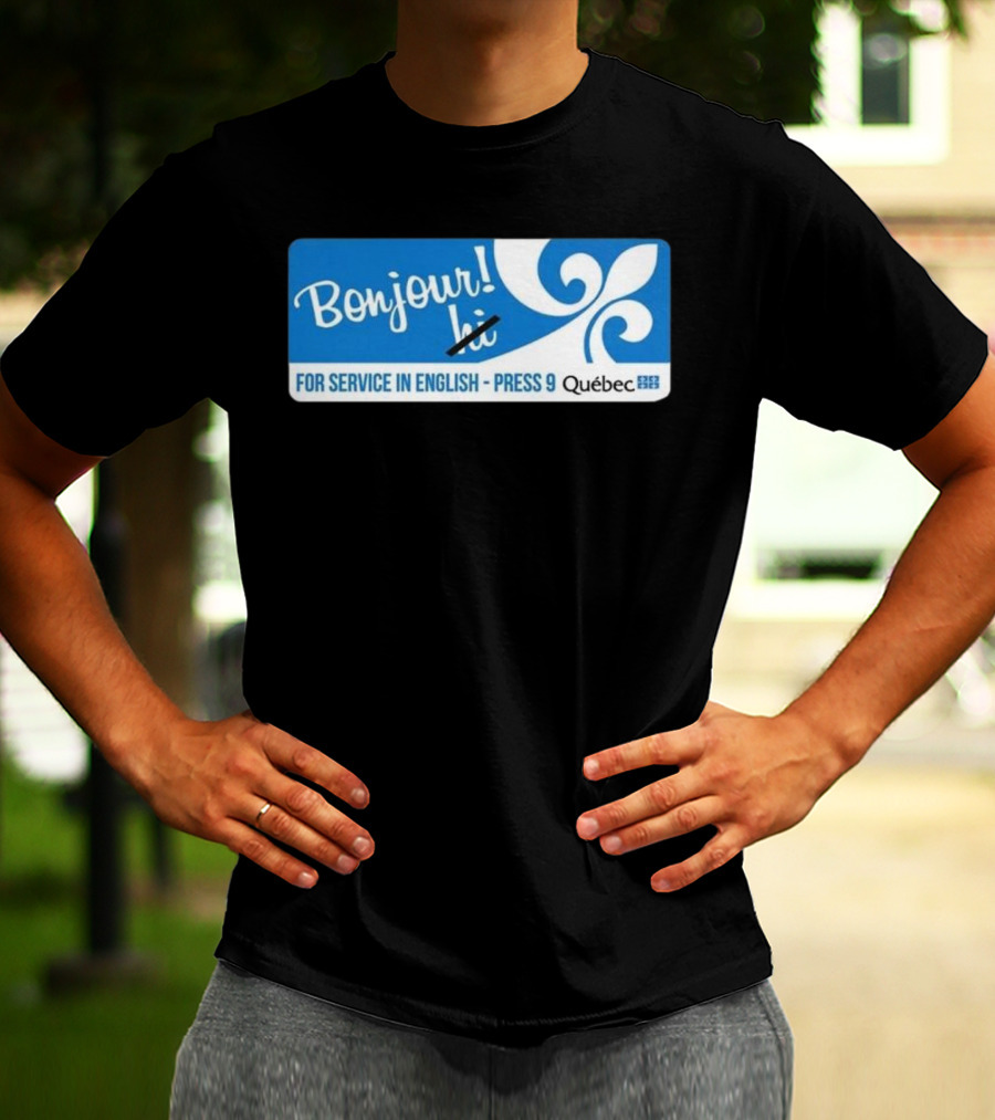 Bonjour Hi For Service In English Press 9 Quebec Fleur-de-lis T-Shirt