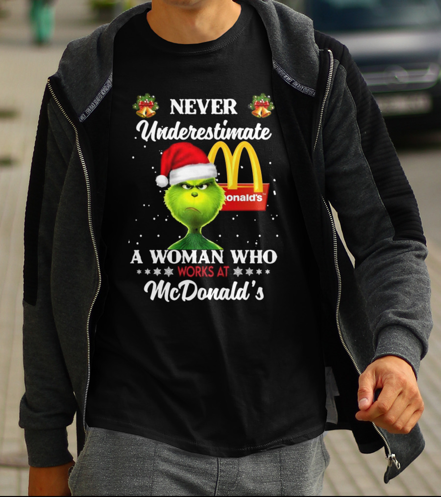 Never Underestimate A Woman Who Works At McDonald's Santa Grinch Christmas T-Shirt