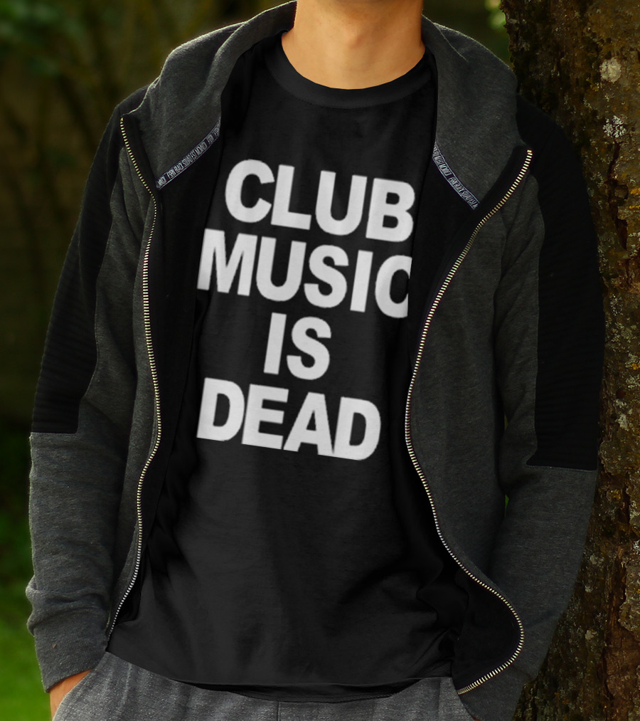 Club Music Is Dead T-Shirt