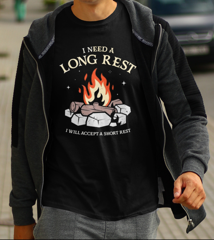 I Need A Long Rest Campfire Accept A Short Rest T-Shirt