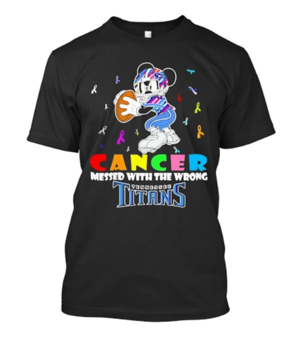 Cancer Messed With The Wrong Mickey Tennessee Titans T-Shirt