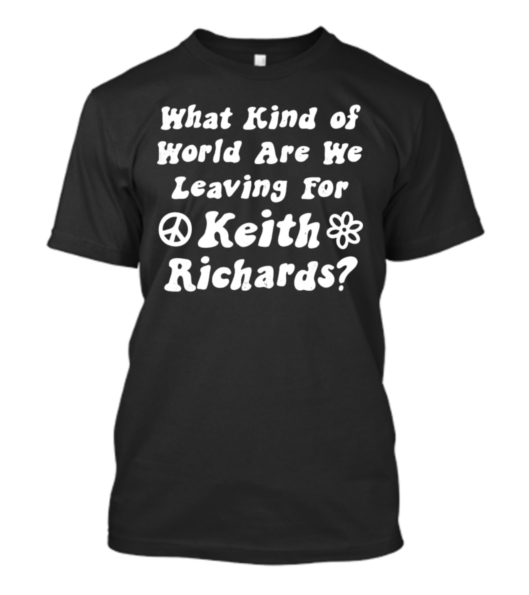 What Kind Of World Are We Leaving For Keith Richards Peace Flower T-Shirt