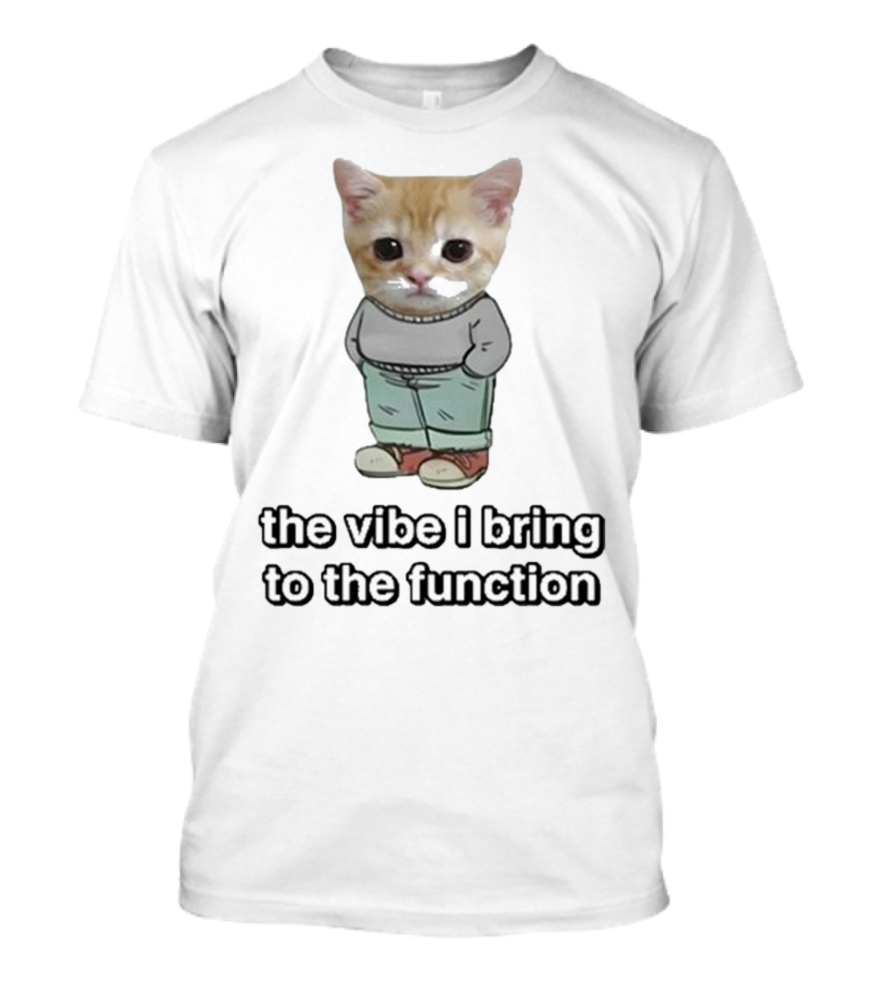 Chill Cat The Vibe I Bring To The Function Cute Kitten With Pants T-Shirt