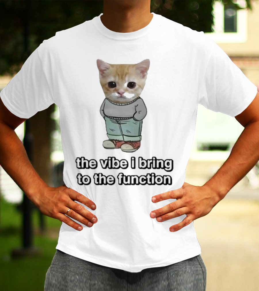 Chill Cat The Vibe I Bring To The Function Cute Kitten With Pants T-Shirt