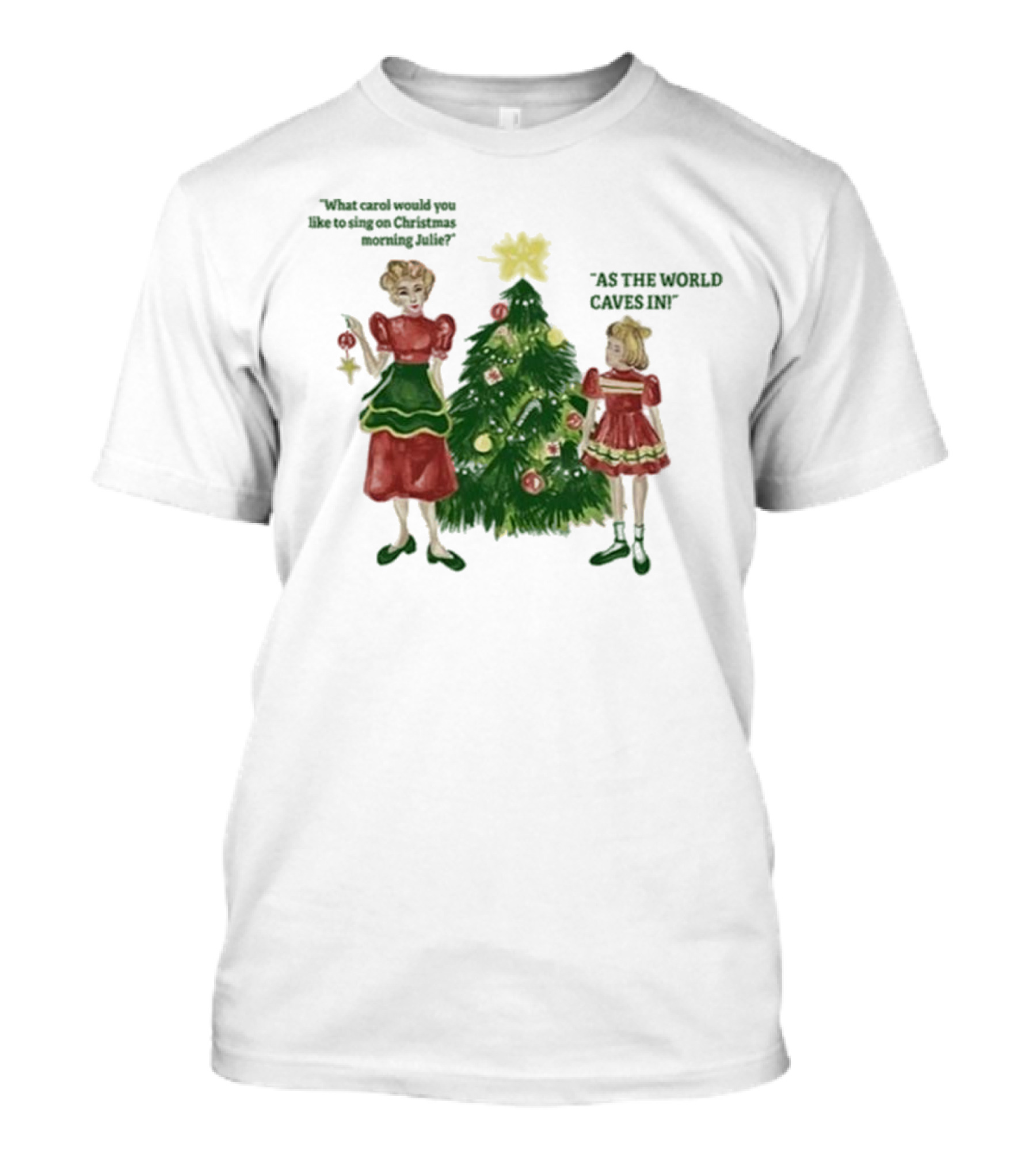 Matt Maltese As The World Caves In Holiday Christmas Carol Julie T-Shirt
