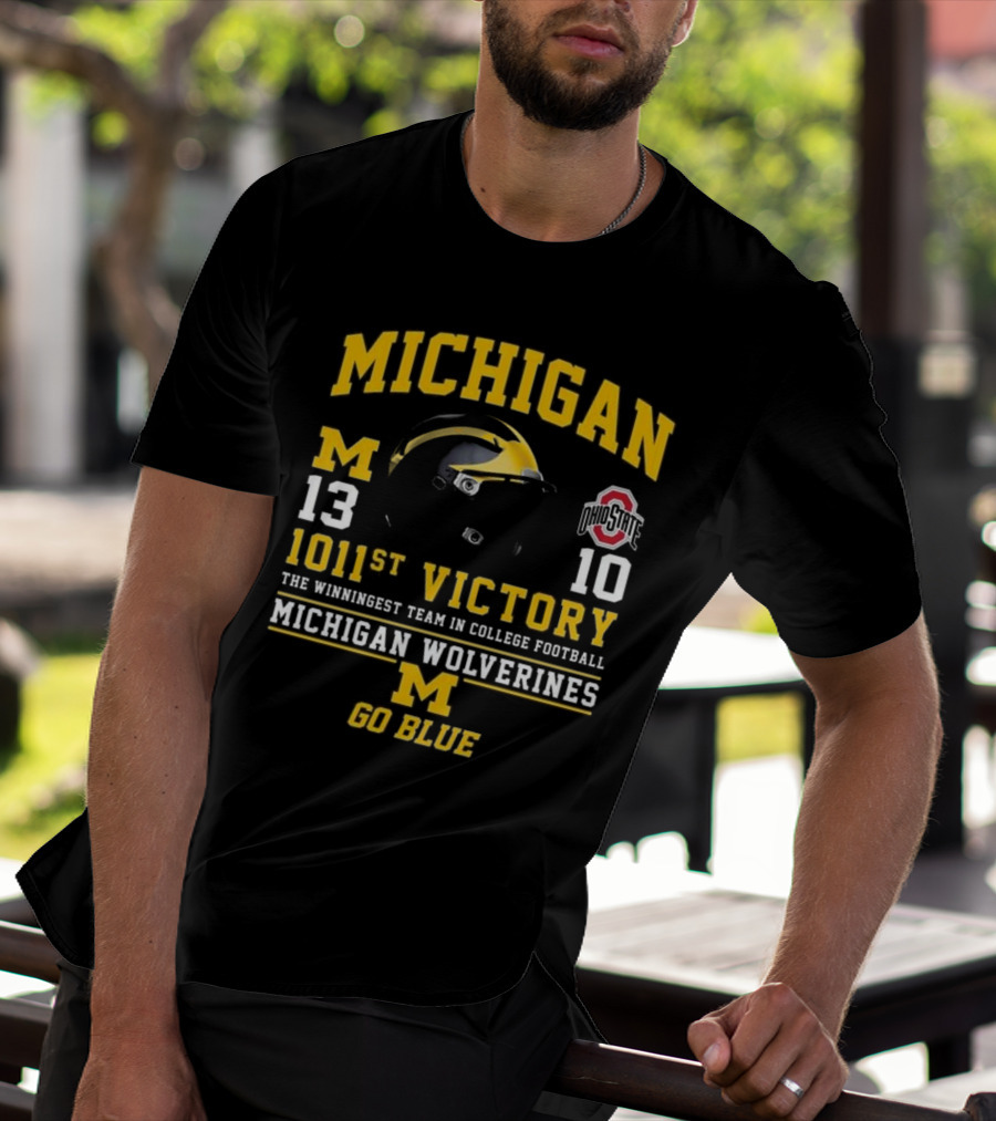 Michigan Wolverines 13 Ohio State 10 1011st Victory The Winningest Team In College Football Go Blue Helmet T-Shirt