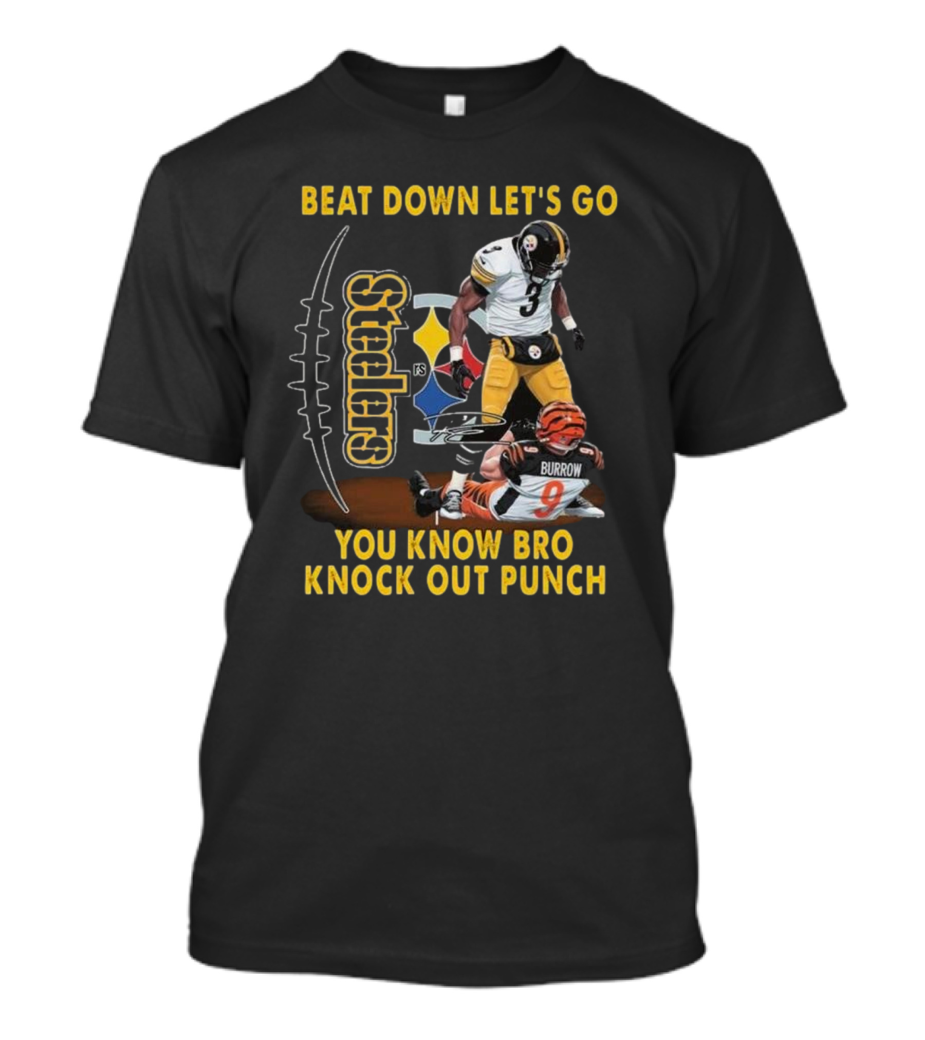 Pittsburgh Steelers Beat Down Let's Go You Know Bro Knock Out Punch Burrow T-Shirt