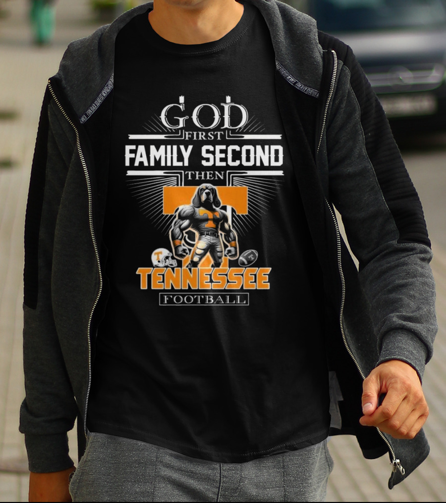 God First Family Second Then Tennessee Volunteers Football T-Shirt
