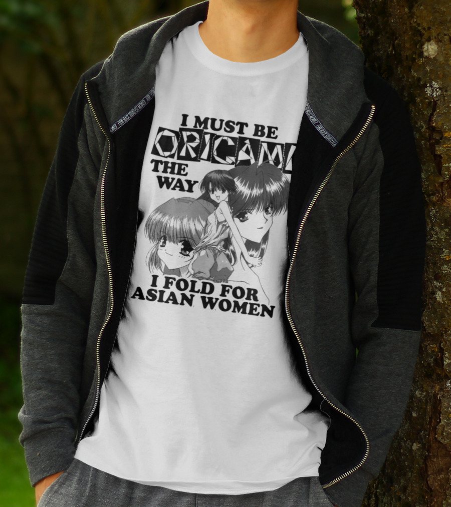 I Must Be Origami The Way I Fold For Asian Women Anime T-Shirt