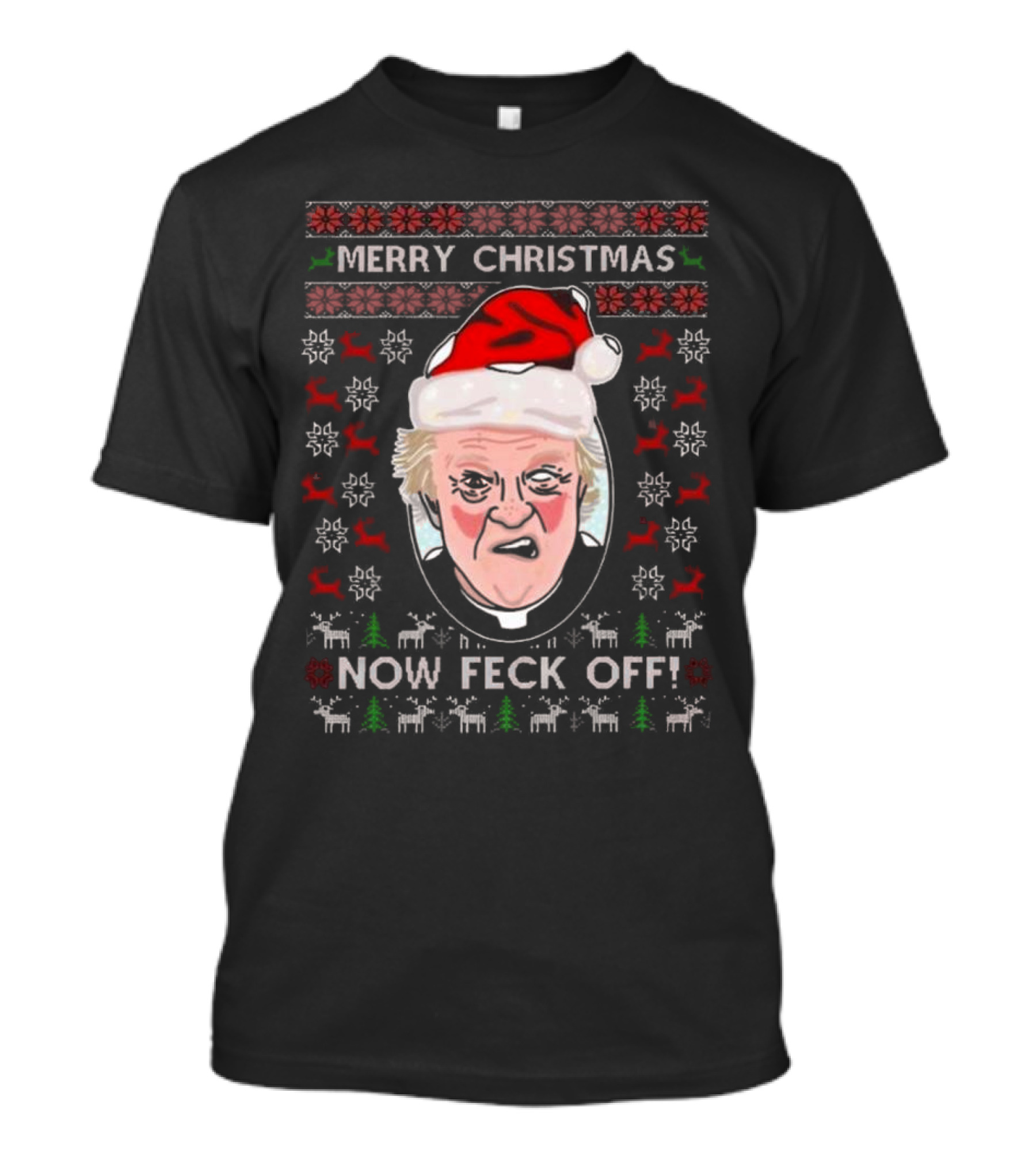 Father Jack Now Feck Off Merry Christmas Ugly Sweater T-Shirt