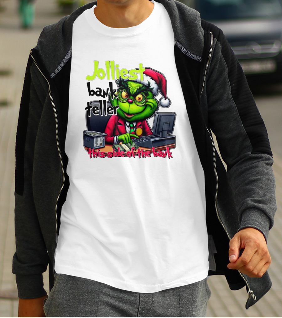 Jolliest Bank Teller Grinch This Side Of The Bank Merry Christmas T-Shirt